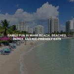 Family Fun In Miami Beach: Beaches, Parks, And Kid-Friendly Eats